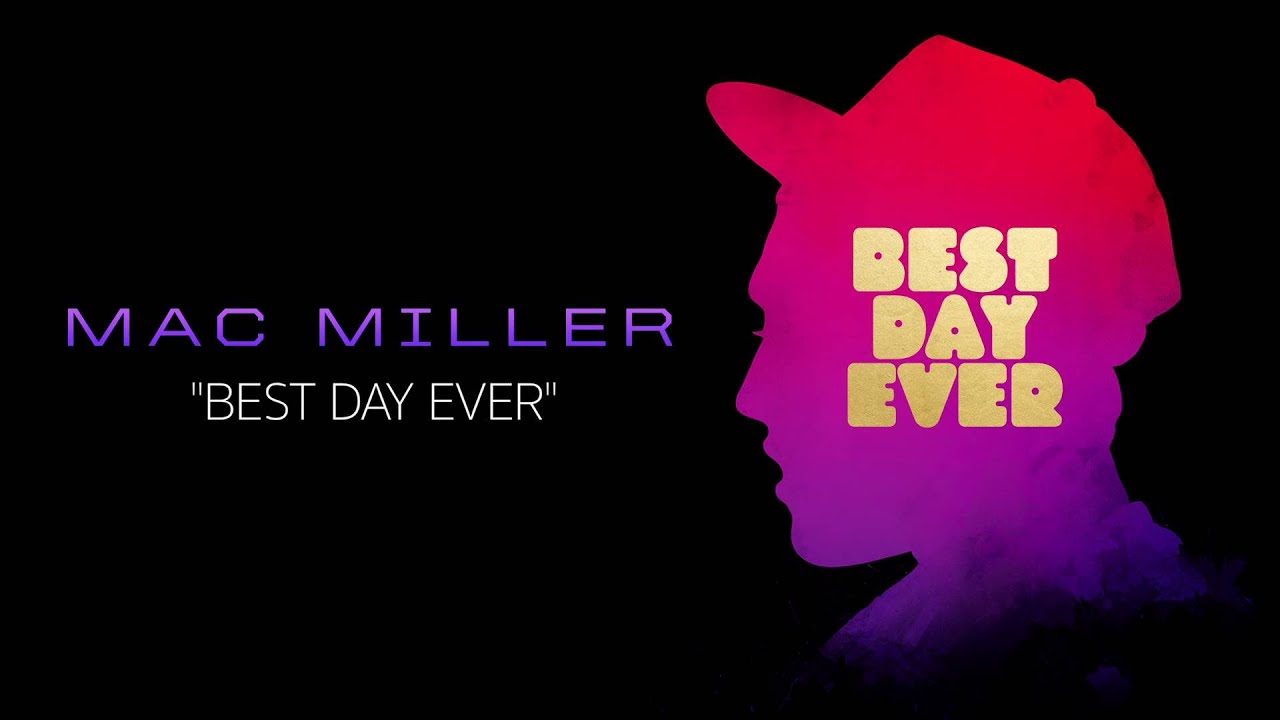 Mac Miller Best Day Ever